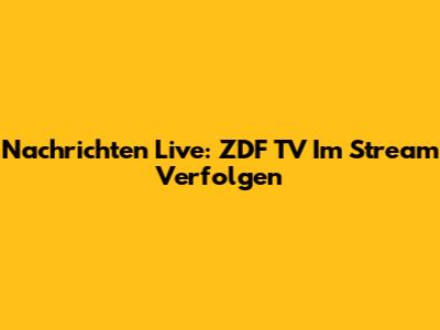 Nachrichten Live: ZDF TV Im Stream Verfolgen