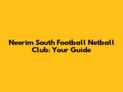 Neerim South Football Netball Club: Your Guide