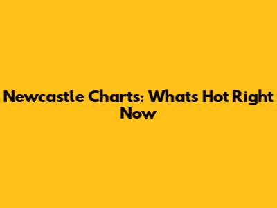 Newcastle Charts: What's Hot Right Now