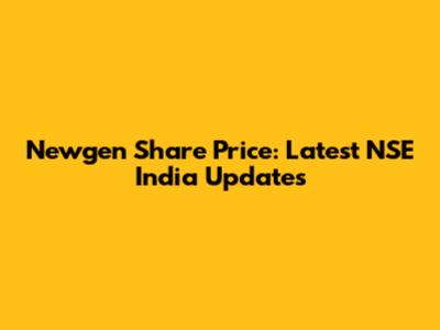 Newgen Share Price: Latest NSE India Updates