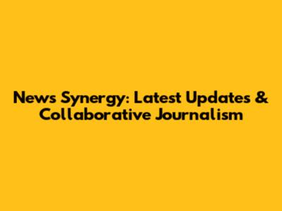 News Synergy: Latest Updates & Collaborative Journalism