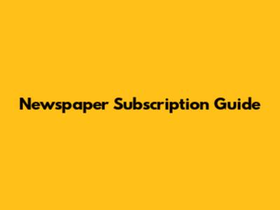 Newspaper Subscription Guide