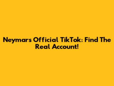 Neymar's Official TikTok: Find The Real Account!