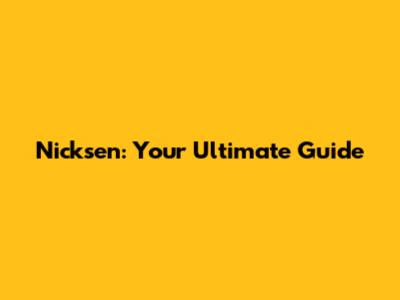 Nicksen: Your Ultimate Guide