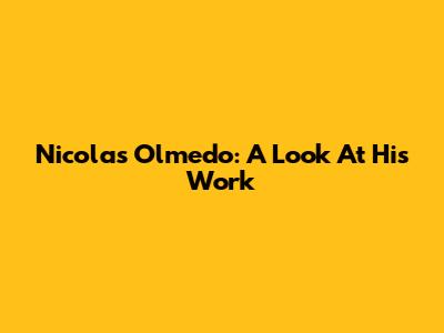 Nicolas Olmedo: A Look At His Work