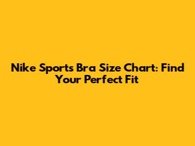 Nike Sports Bra Size Chart: Find Your Perfect Fit