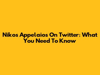 Nikos Appelaios On Twitter: What You Need To Know