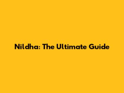 Nildha: The Ultimate Guide