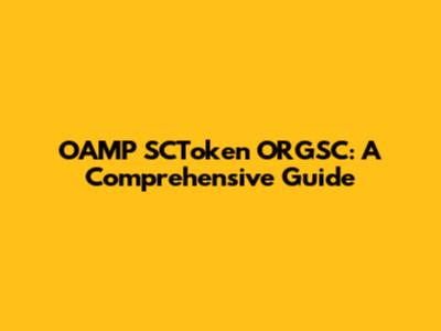 OAMP SCToken ORGSC: A Comprehensive Guide