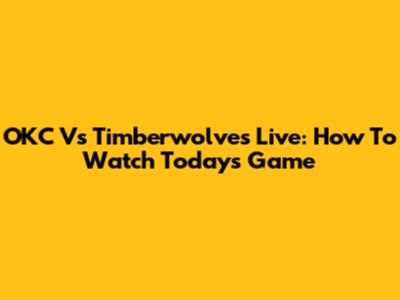 OKC Vs Timberwolves Live: How To Watch Today's Game