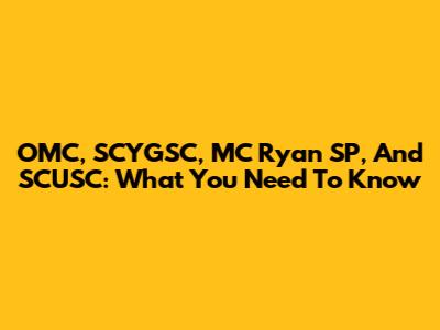 OMC, SCYGSC, MC Ryan SP, And SCUSC: What You Need To Know