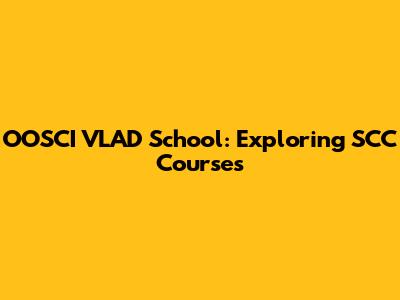 OOSCI VLAD School: Exploring SCC Courses