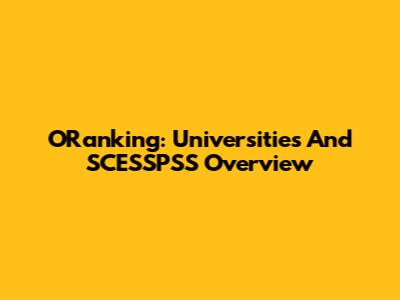 ORanking: Universities And SCESSPSS Overview