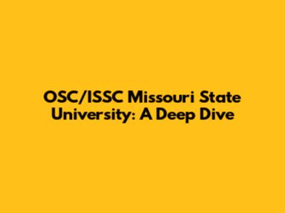 OSC/ISSC Missouri State University: A Deep Dive