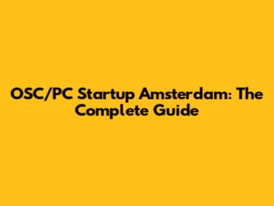 OSC/PC Startup Amsterdam: The Complete Guide