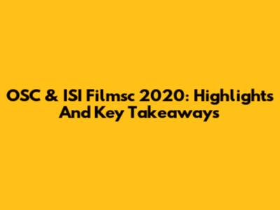 OSC & ISI Filmsc 2020: Highlights And Key Takeaways