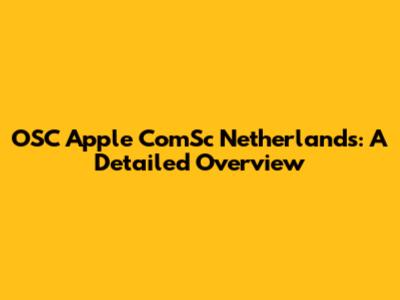 OSC Apple ComSc Netherlands: A Detailed Overview
