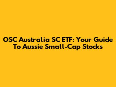 OSC Australia SC ETF: Your Guide To Aussie Small-Cap Stocks