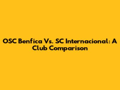 OSC Benfica Vs. SC Internacional: A Club Comparison