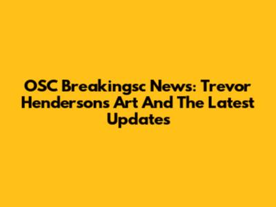 OSC Breakingsc News: Trevor Henderson's Art And The Latest Updates