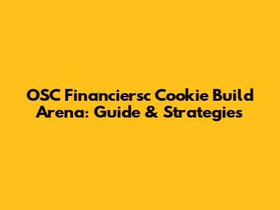 OSC Financiersc Cookie Build Arena: Guide & Strategies