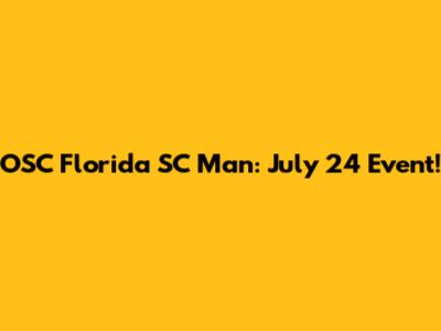 OSC Florida SC Man: July 24 Event!