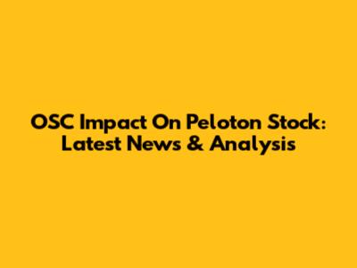 OSC Impact On Peloton Stock: Latest News & Analysis