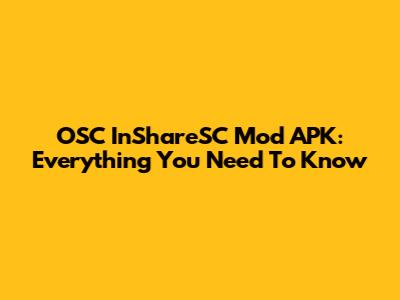 OSC InShareSC Mod APK: Everything You Need To Know