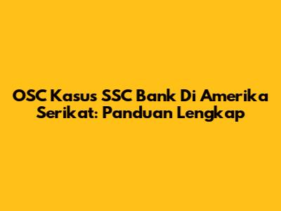 OSC Kasus SSC Bank Di Amerika Serikat: Panduan Lengkap