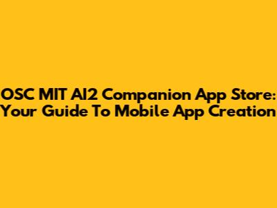 OSC MIT AI2 Companion App Store: Your Guide To Mobile App Creation