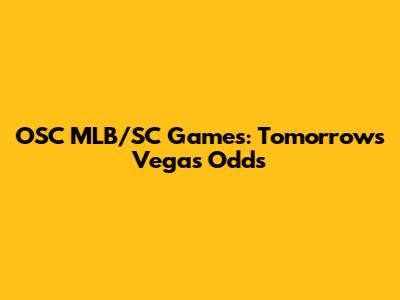 OSC MLB/SC Games: Tomorrow's Vegas Odds