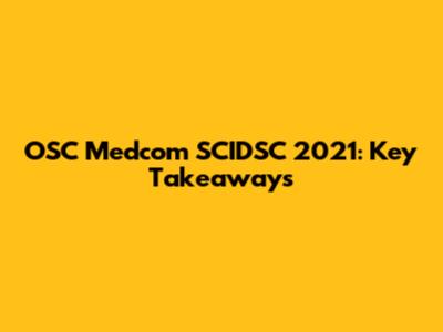 OSC Medcom SCIDSC 2021: Key Takeaways