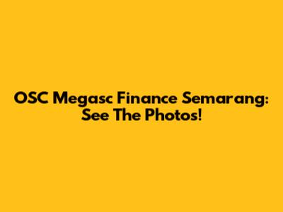 OSC Megasc Finance Semarang: See The Photos!