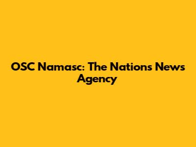 OSC Namasc: The Nation's News Agency