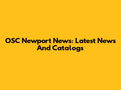 OSC Newport News: Latest News And Catalogs