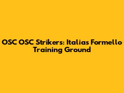 OSC OSC Strikers: Italia's Formello Training Ground
