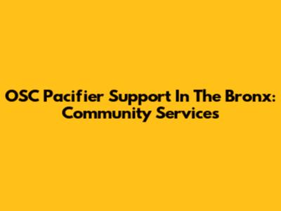 OSC Pacifier Support In The Bronx: Community Services