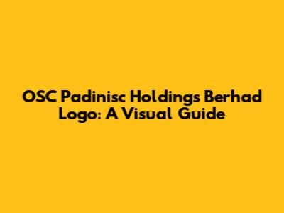 OSC Padinisc Holdings Berhad Logo: A Visual Guide