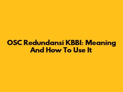OSC Redundansi KBBI: Meaning And How To Use It