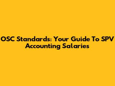 OSC Standards: Your Guide To SPV Accounting Salaries