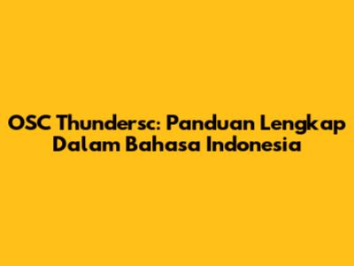OSC Thundersc: Panduan Lengkap Dalam Bahasa Indonesia