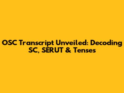 OSC Transcript Unveiled: Decoding SC, SERUT & Tenses