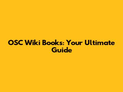 OSC Wiki Books: Your Ultimate Guide
