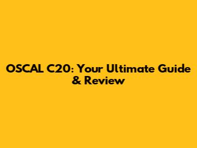 OSCAL C20: Your Ultimate Guide & Review