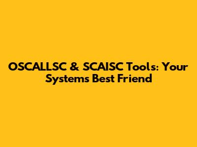 OSCALLSC & SCAISC Tools: Your System's Best Friend