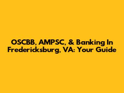 OSCBB, AMPSC, & Banking In Fredericksburg, VA: Your Guide