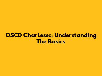 OSCD Charlessc: Understanding The Basics