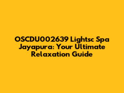 OSCDU002639 Lightsc Spa Jayapura: Your Ultimate Relaxation Guide
