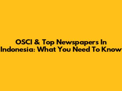 OSCI & Top Newspapers In Indonesia: What You Need To Know