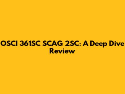 OSCI 361SC SCAG 2SC: A Deep Dive Review